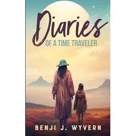 Diaries of a Time Traveler: A Timeless Empowering Women's Coming of Age Adventure