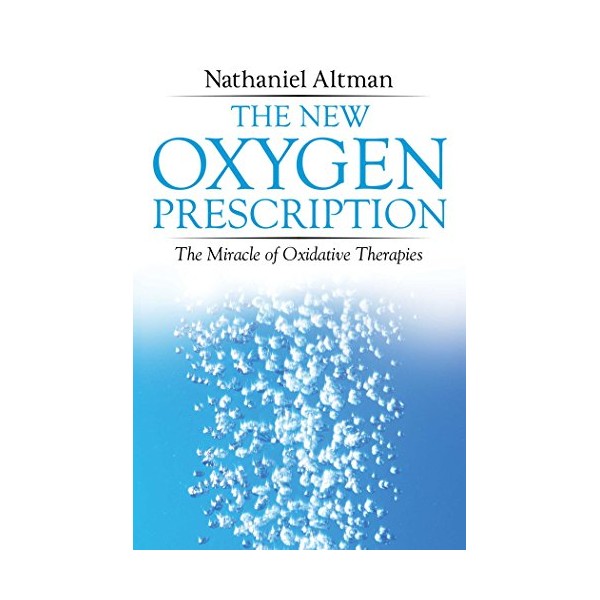 The New Oxygen Prescription: The Miracle of Oxidative Therapies
