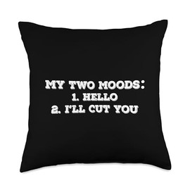 My Two Moods Hello I'll Cut You Throw Pillow
