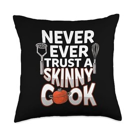 Culinary Creations By Chef Masters Never Trust A Skinny Design-Funny Cooking Chef Throw Pillow, 18x18, Multicolor