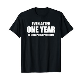 1 Year Anniversary Shirt | Funny Relationship Gifts for Her