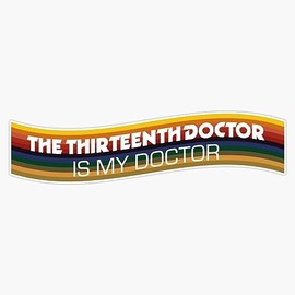 Thirteenth Doctor Is My Doctor Rainbow 13 Sticker Bumper Sticker Vinyl Decal 5"