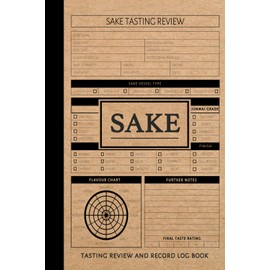 Sake Tasting Review and Record Log Book: Sake Enthusiasts Journal. Detail & Note Every Sip. Ideal for Mixologists, Bars & Restaurants, and Culinary Explorers