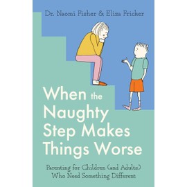 When the Naughty Step Makes Things Worse: The Art and Science of Low Demand Parenting