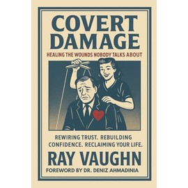 Covert Damage: Healing the Wounds Nobody Talks About