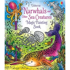 Narwhals and Other Sea Creatures Magic Painting Book (Magic Painting Books)