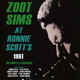 Zoot Sims at Ronnie Scott's 1961: The Complete Recordings