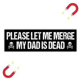 BAVAHA [10"x3"] Please Let Me Merge My Dad is Dead Magnet Weird Bumper Magnet Best Dad Stickers Funny Silly Car Magnet Vinyl Car Decals Gift Decorations Anniversary for Dad, Father, Family