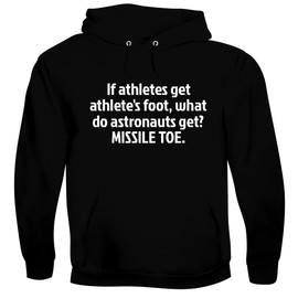 If Athletes Get Athlete's Foot, What Do Astronauts Get? Missile Toe. - Men's Soft & Comfortable Pullover Hoodie CP05 Black