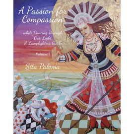 A Passion for Compassion: while Dancing Through Our Light (A Lamplighters Guide)