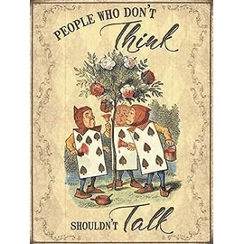 Sawfish® Alice in Wonderland Metal Sign People who Don't Think Shouldn't Talk Retro Metal Tin Wall Art