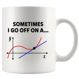 Sometimes I Go Off On A Tangent Math Lover Gifts Geometry Teacher Mathematics Engineering STEM Students Novelty Drinkware Ceramic Mug 11 oz White