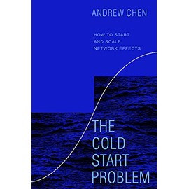 The Cold Start Problem: How to Start and Scale Network Effects