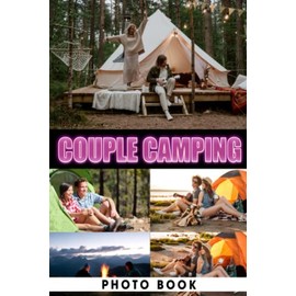 Couple Camping Photo Book: Romantic Colorful Pages For All Ages Relaxation And Stress Relief | Ideal Gift For Special Occasions