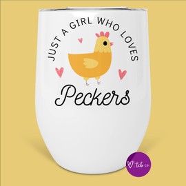 Just A Girl Who Loves Peckers 12 oz Stainless Steel Insulated Wine Tumbler With Lid - Funny Chicken Gift - Chicken Lover
