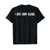 I Just Look Illegal T-Shirt