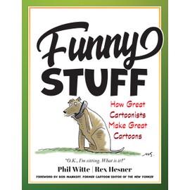 Funny Stuff: How Great Cartoonists Make Great Cartoons