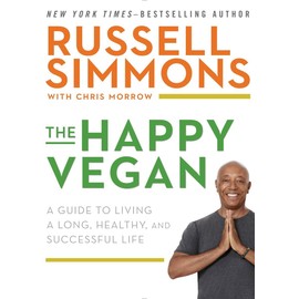 The Happy Vegan: A Guide to Living a Long, Healthy, and Successful Life