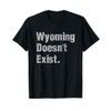 Retro Wyoming T-Shirt Retro WY T-Shirt Wyoming Doesn't Exist T-Shirt
