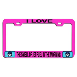 Makoroni - I Love The Smell of Jet Fuel in The Morning Geek Pn Steel Auto SUV License Plate Frame Tag Holder
