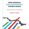 Non-Invasive Data Governance Strikes Again: Gaining Experience and Perspective