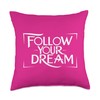 Follow your dream Throw Pillow