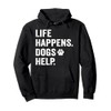 Life Happens Dogs Help Funny Pet Animal Lovers Dog Owners
