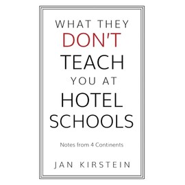 What They Don't Teach You at Hotel Schools: Notes from 4 Continents