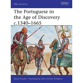 The Portuguese in the Age of Discovery 1340-1665 (Men-at-Arms)