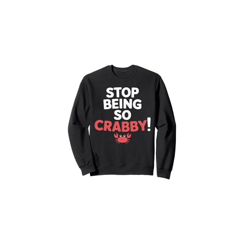 STOP BEING SO CRABBY Crabber Crustacean Sea Lover Crab Squad