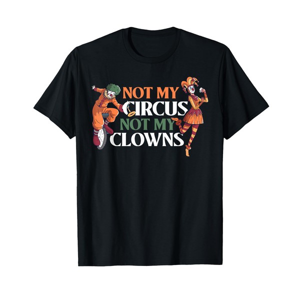 Not My Circus Not My Clowns T-Shirt