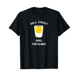 Hola, Tequila Adios, Pantalones Funny Drinking Graphic T-Shirt