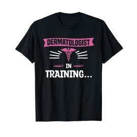 Dermatologist In Training Dermatology Dermatologists T-Shirt