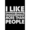 I Like Springer Spaniel More Than People: Cute Springer Spaniel