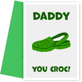Funny Daddy Birthday Card - You Croc! The Laugh-Out-Loud Happy Birthday Daddy Card