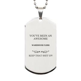 Engraved Silver Dog Tag for Warehouse Clerk - Keep up The Awesome Work in Your Niche of Warehousing and Logistics - A Perfect Idea Gifts for a Hardworking Employee