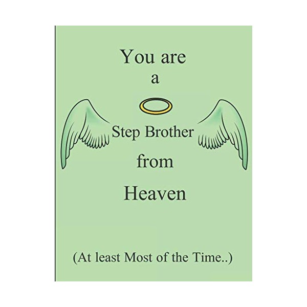 You Are A Step Brother From Heaven (At Least Most