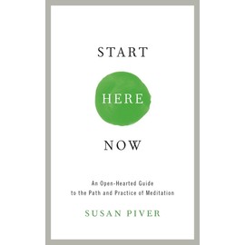 Start Here Now: An Open-Hearted Guide to the Path and Practice of Meditation
