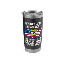 Divided States of America Women Should Control Their Bodies Stainless Steel Insulated Tumbler