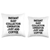 Instant Dust Collector Operator Just Add Coffee Throw Pillow