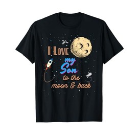 I Love My Son to the Moon and Back T-Shirt