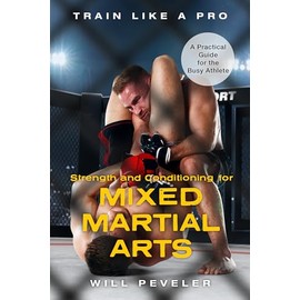 Strength and Conditioning for Mixed Martial Arts: A Practical Guide for the Busy Athlete