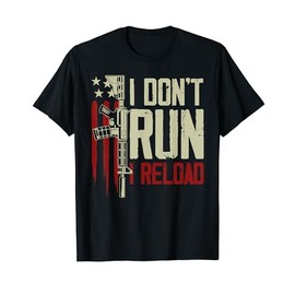 Funny I Don't Run I Reload Gun Rights American Flag patriots T-Shirt