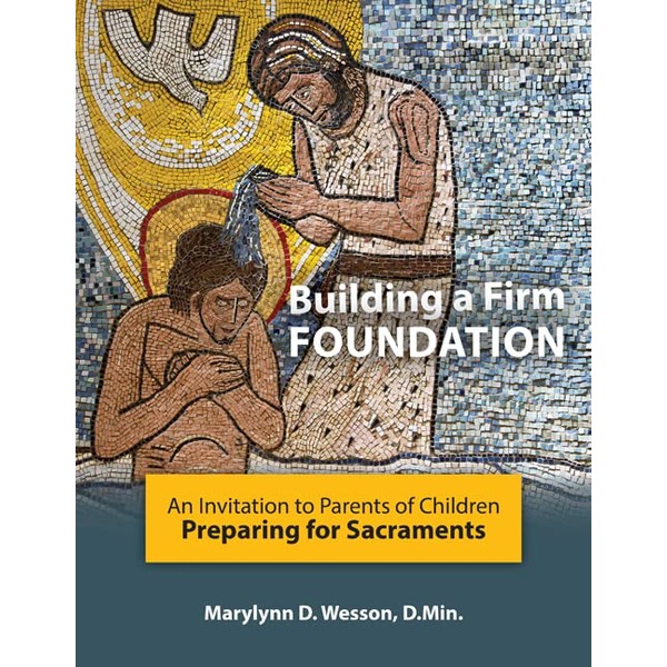 Building a Firm Foundation: An Invitation to Parents of Children