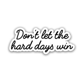 314PI Don’t Let The Hard Days Win Sticker, Reading Stickers, Bookish Sticker, Water Assistant for Laptop Phone Book Stickers Kindle Stickers, Mental Health Awareness, Mental Health Stickers (Size 5")