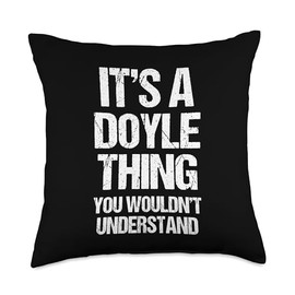 It's A Doyle Thing (You Wouldn't Understand) - Funny Doyle Throw Pillow