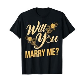 Will You Marry Me? Marriage Proposal Sayings T-Shirt