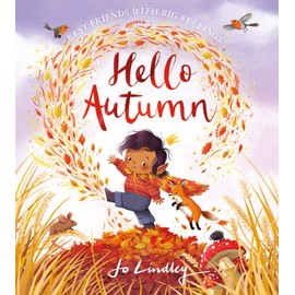 Hello Autumn: The second book in a magical new children’s series about friendship, feelings and the seasons (Best Friends with Big Feelings)
