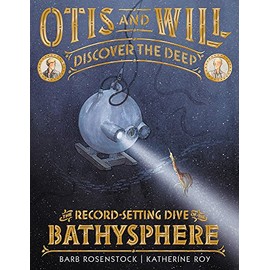 Otis and Will Discover the Deep: The Record-Setting Dive of the Bathysphere