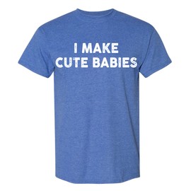I Make Cute Babies Shirt – Funny New Dad Daddy to Be Shirt, New Father Funny Pregnancy Shirts Announcement Tee for Men Blue Heather XX-Large
